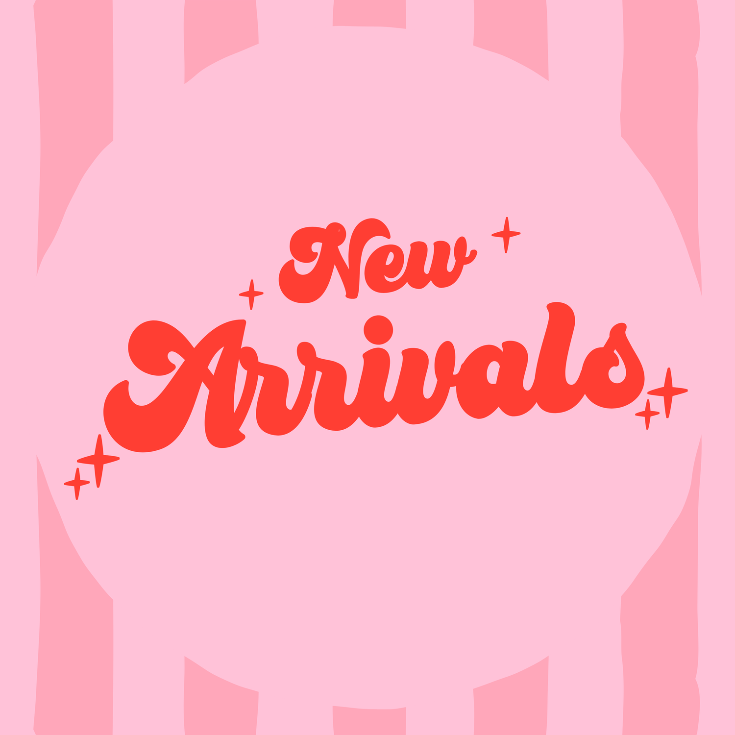NEW ARRIVALS